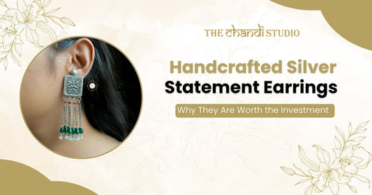 Handcrafted Silver Statement Earrings: Why They Are Worth the Investment